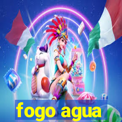 fogo agua